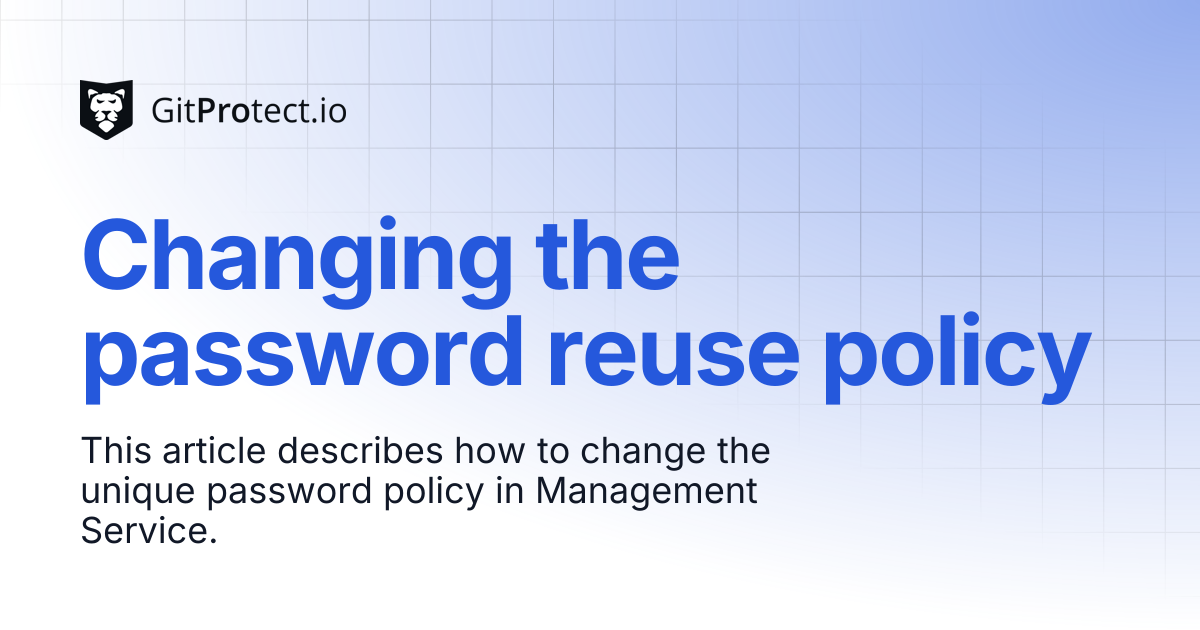 Changing the password reuse policy | GitProtect Knowledge Base