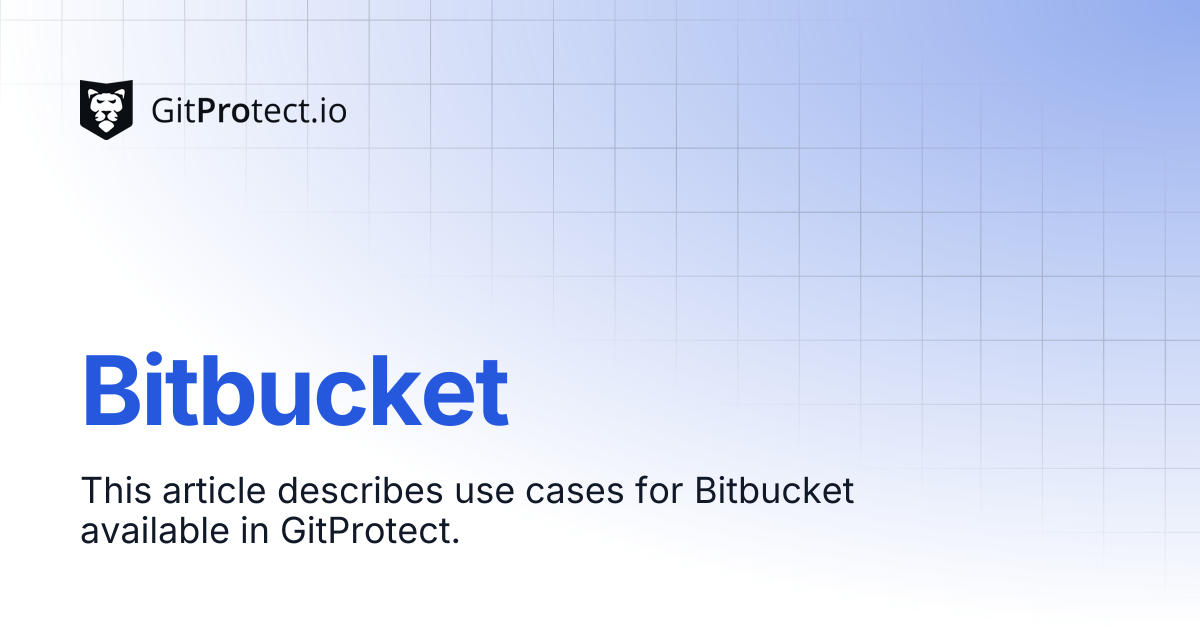 Bitbucket | GitProtect Knowledge Base