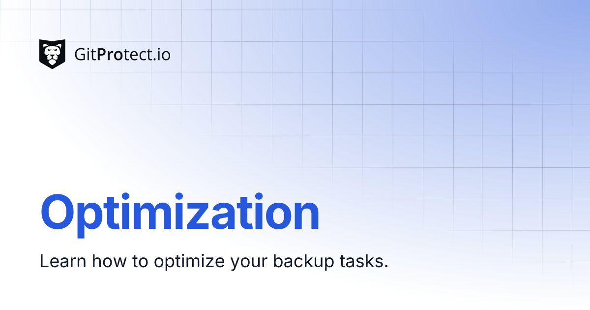 Optimization | GitProtect Knowledge Base
