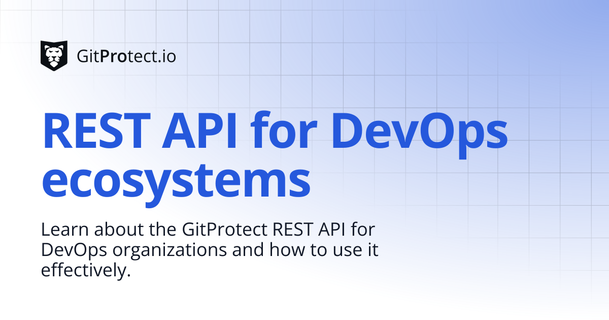 REST API for DevOps ecosystems | GitProtect Knowledge Base