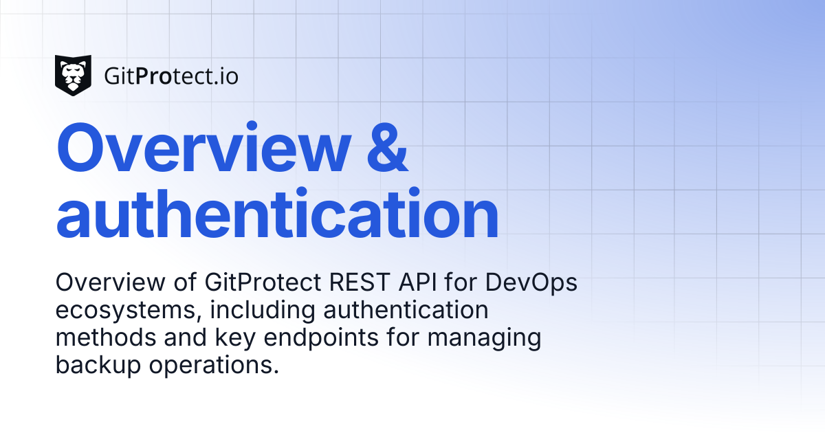 Overview & authentication | GitProtect Knowledge Base