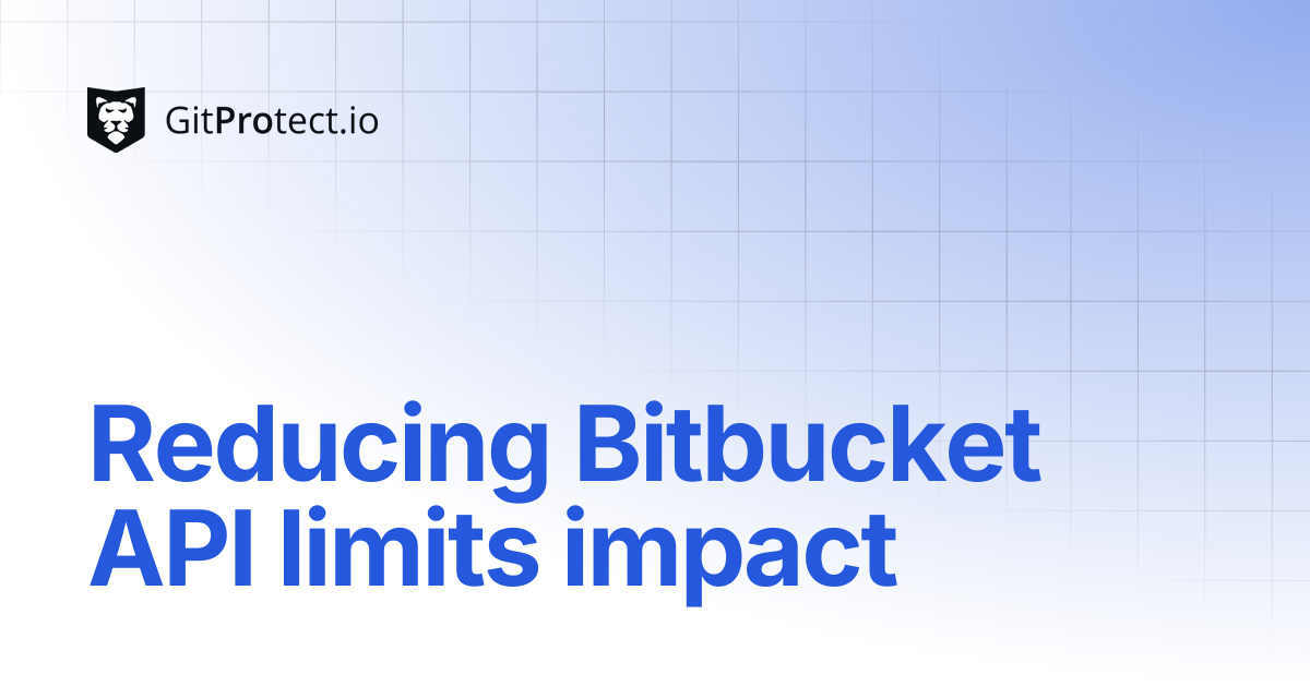 Reducing Bitbucket API limits impact | GitProtect Knowledge Base