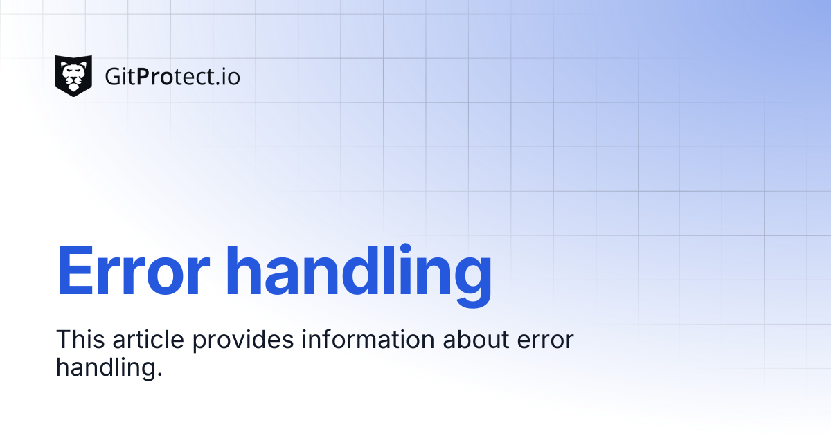 Error handling | GitProtect Knowledge Base