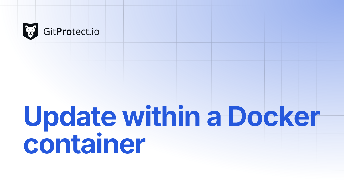 Update within a Docker container | GitProtect Knowledge Base