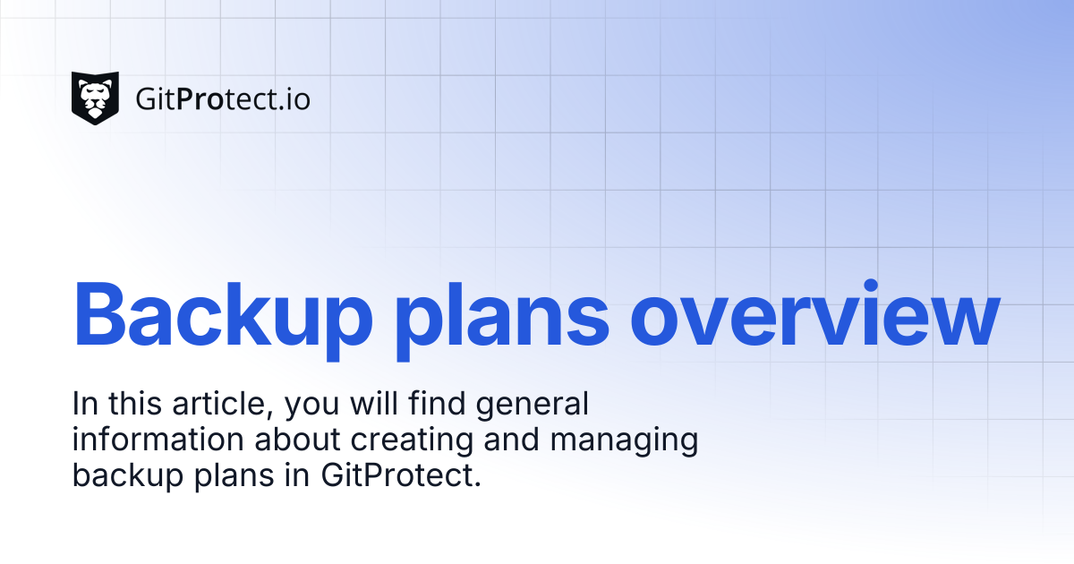 Backup plans overview | GitProtect Knowledge Base