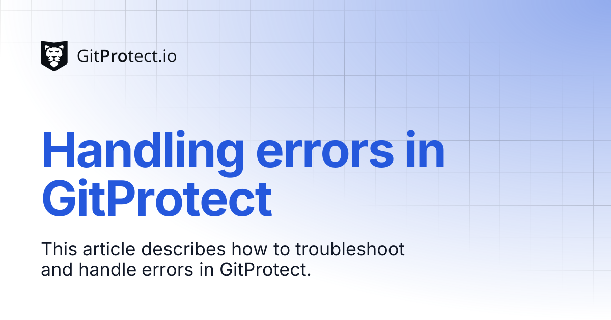 Handling errors in GitProtect | GitProtect Knowledge Base