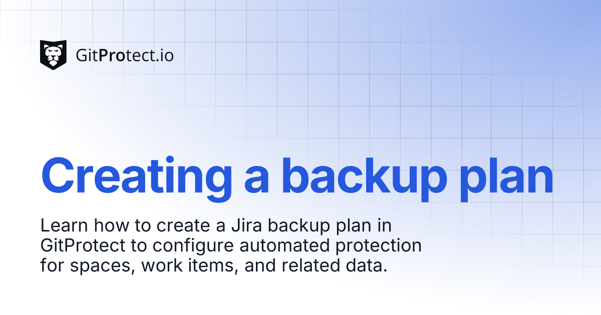 Creating a backup plan | GitProtect Knowledge Base