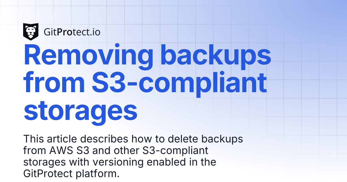 Removing backups from S3-compliant storages | GitProtect Knowledge Base
