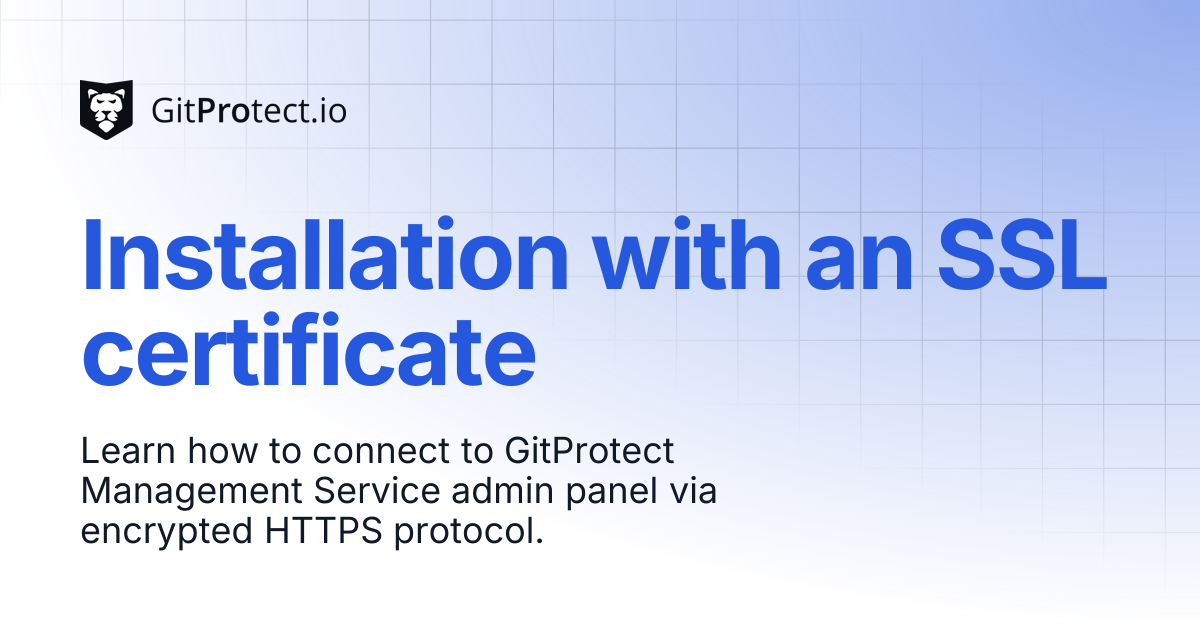 Installation with an SSL certificate | GitProtect Knowledge Base